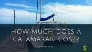 HOW MUCH DOES A CATAMARAN COST