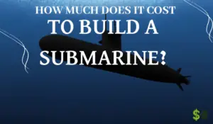 How Much Does It Cost To Build a Submarine