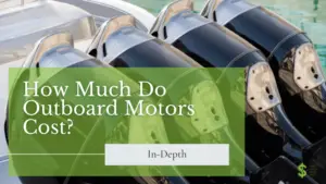 How Much Do Outboard Motors Cost