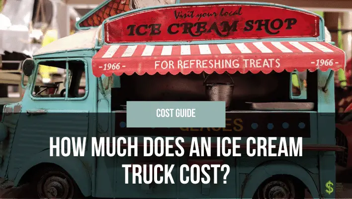 how-much-does-an-ice-cream-truck-cost-getting-started