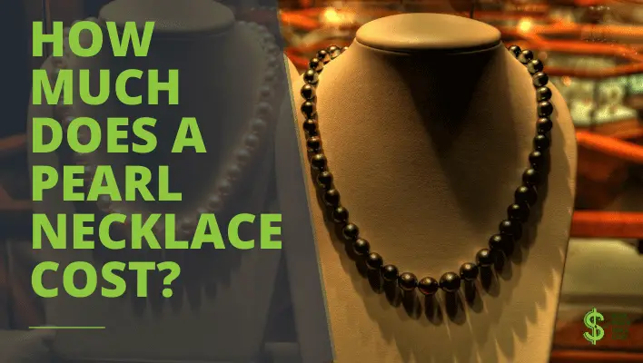 How Much Does A Pearl Necklace Cost?(In-Depth) - How much does cost?