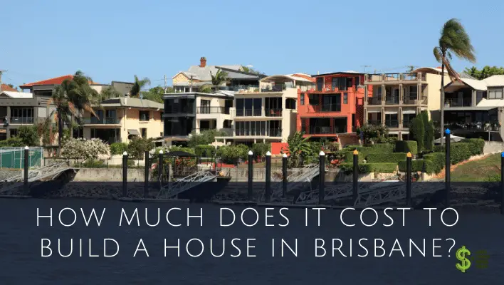 How Much Does It Cost To Build A House In Brisbane? - How Much Does Cost?