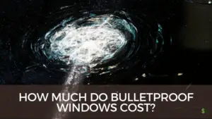Bulletproof Windows cost
