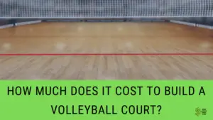 Cost To Build a Volleyball Court