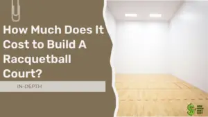 Cost to Build A Racquetball Court