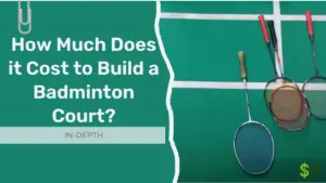 Cost to Build a Badminton Court