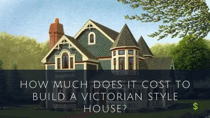 how-much-does-it-cost-to-build-a-victorian-style-house-important-info