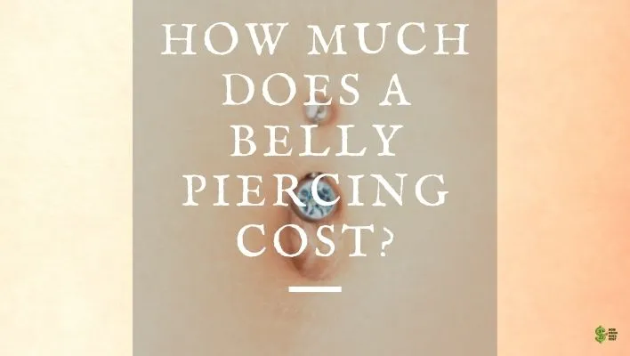 How Much Does It Cost For A Belly Piercing