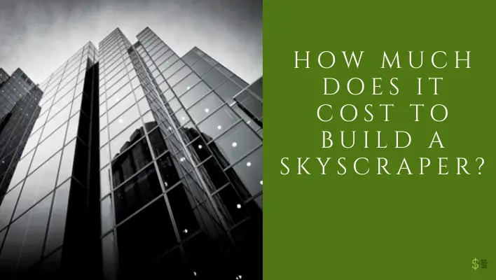 how-much-does-it-cost-to-build-a-skyscraper-7-most-expensive