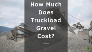 How Much Does Truckload Gravel Cost