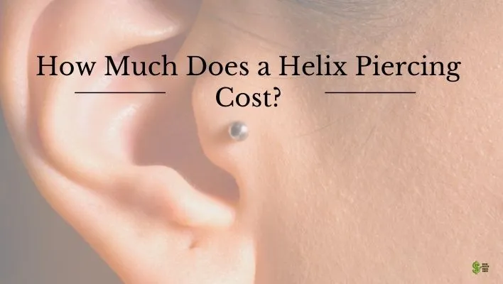 How much is a helix piercing