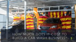 Cost To Build A Car Wash Business
