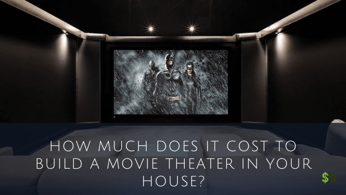 How Much Does It Cost To Build A Movie Theater In Your House? (Prices)