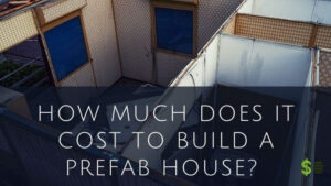Cost To Build A Prefab House