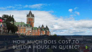 Cost To Build A House In Quebec