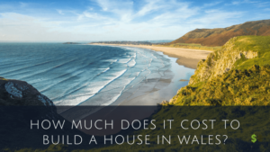 Cost To Build A House In Wales