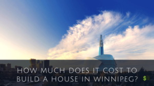Cost To Build A House In Winnipeg