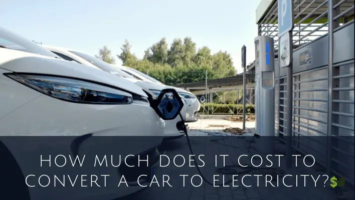 how-much-does-it-cost-to-convert-a-car-to-electricity-is-it-worth