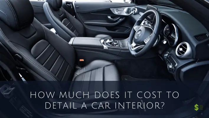 how-much-does-it-cost-to-detail-a-car-interior-breakdown