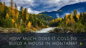 Cost To Build A House In Montana