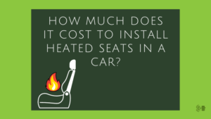 Cost To Install Heated Seats In A Car