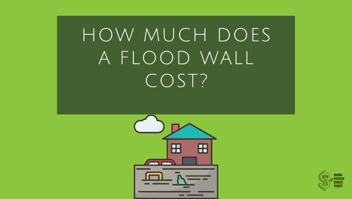 How Much Does A Flood Wall Cost Answered 