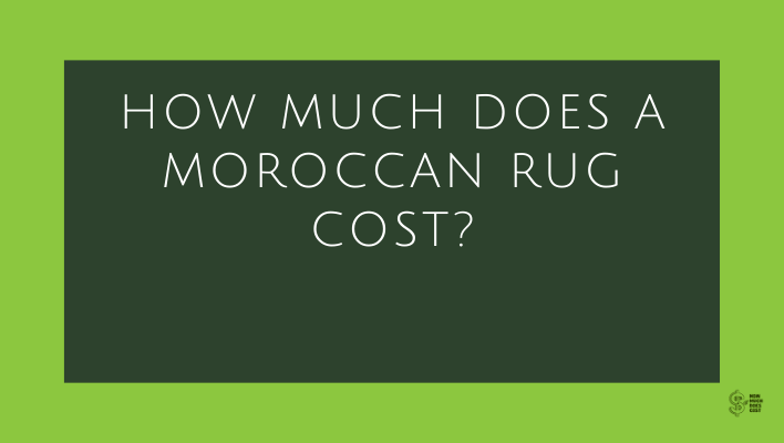 How Much Does A Moroccan Rug Cost? (A Complete Answer)