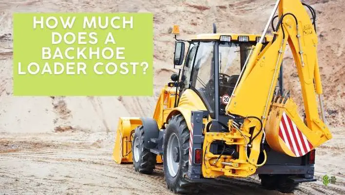 How Much Does a Backhoe Loader Cost? (In-Depth)