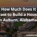 Cost of building a house in Auburn