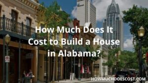 Cost of building house in Alabama